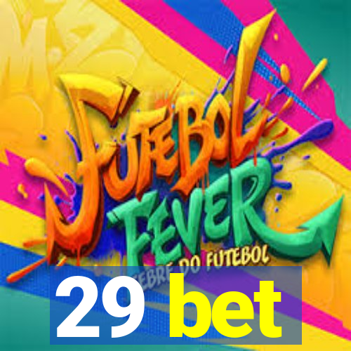 29 bet